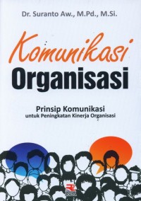 Komunikasi Organisasi: Prinsip Komunikasi Untuk Peningkatan Kinerja Organisasi