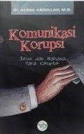 Komunikasi Korupsi: Jurus dan Bahasa Para Koruptor