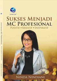 Sukses Menjadi MC Profesional: Positif, Kreatif, Inspiratif