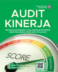 Audit Kinerja: Mendorong Peningkatan Value Organisasi Pemerintah dalam Mewujudkan World Class Government