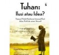 Tuhan : Ilusi atau idea ?: Tinjauan filsafat ketuhanan Immanuel Kant dalam kritik der reinen Vernunft.