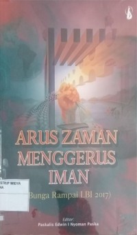 Arus zaman menggerus iman: bunga rampai LBI 2017.