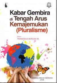 Kabar gembira di tengah arus kemajemukan: Pluralisme.