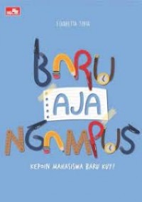 Baru Aja Ngampus: Kepoin Mahasiswa Baru Yuk!