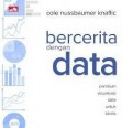 Bercerita Dengan Data: Panduan Visualisasi Data Untuk Bisnis