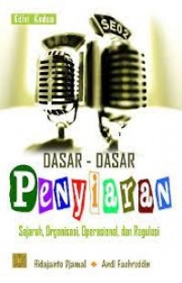 Dasar-dasar Penyiaran: Sejarah, Organisasi, Operasional dan Regulasi