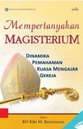 Mempertanyakan Magisterium: Dinamika Pemahaman Kuasa Mengajar Gereja