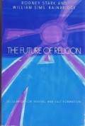 The future of religion; Secularization, revival, and cult formation.