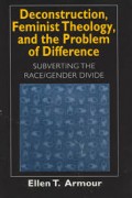 Deconstruction, feminist theology, and the problem of difference ; Subverting the race/gender divide.