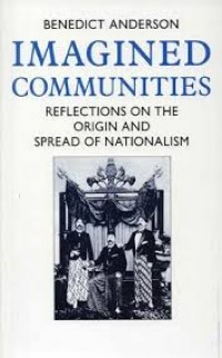 Imagined communities; Reflections on the origin and spread of nasionalism.