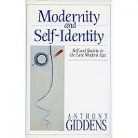 Modernity and self-identity; Self and society in the late modern age.