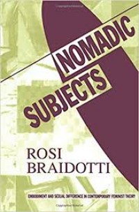 Nomadic subjects; Embodiment and sexual difference in comtemporary feminist theory.