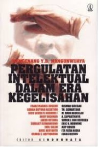 Pergulatan intelektual dalam era kegelisahan.