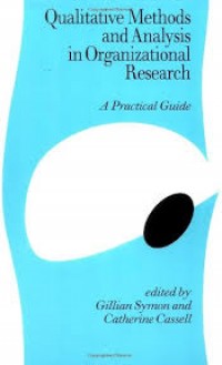 Qualitative methods and analysis in organizational research; A practical guide.