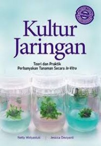 Kultur jaringan; Teori dan praktik perbanyakan tanaman secara in-vitro.