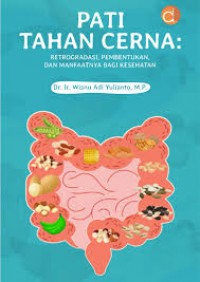 Pati Tahan Cerna: Petrogradasi, Pembentukan, dan Manfaatnya Bagi Kesehatan.