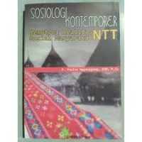 Sosiologi kontemporer; Memotret realitas soaisl masyarakat NTT.