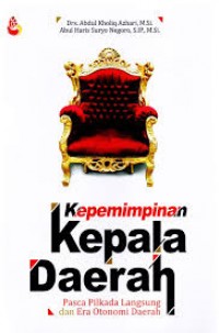 Kepemimpinan kepala daerah; Pasca pilkada langsung dan era otonomi daerah.