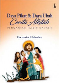 Daya pikat & daya ubah cerita Alkitab; Pengantar tafsir naratif.