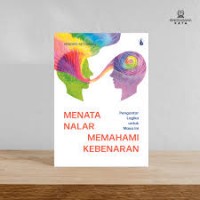 Menata nalar memahami kebenaran: Pengantar logika untuk masa ini.