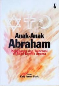 Anak-anak Abraham: Kebebasan dan toleransi di abad konflik agama.