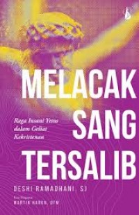Melacak sang tersalib; Raga insani Yesus dalam geliat kekristenan.