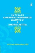 Intisari ajaran Paus Fransiskus: Laudato Si & Amoris Laetitia.