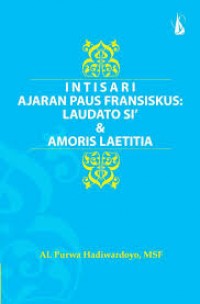 Intisari ajaran Paus Fransiskus: Laudato Si & Amoris Laetitia.