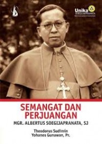 Semangat dan perjuangan; Mgr. Albertus Soegijapranata, S.J.