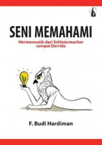 Seni memahami: Hermeneutik dari Schleiermacher sampai Derrida.