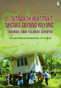 Alangkah hebatnya negara gotong royong; Indonesia dalam kacamata Soekarno.