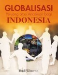 Globalisasi; Peluang atau ancaman bagi Indonesia.
