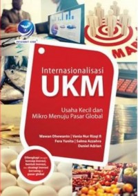 Internasionalisasi UKM: Usaha kecil dan Mikro Menuju Pasar Global
