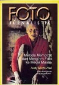 Foto Jurnalistik: Metode Memotret dan Mengirim Foto ke Media Massa