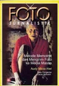 Foto Jurnalistik: Metode Memotret dan Mengirim Foto ke Media Massa