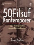 50 Filsuf kontemporer: dari strukturalisme sampai post modernitas.