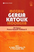 Mozaik gereja katolik Indonesia; 50 tahun pasca konsili vatikan II.