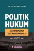 Politik hukum dan pembangunan sistem hukum nasional.