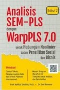 Analisis SEM - PLS dengan warpPLS 7.0 untuk hubungan Nonlinier dal Penelitian Soaial dan Bisnis.