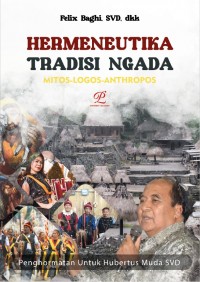 Hermeneutika tradisi Ngada: Mitos-Logos-Anthropos