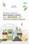 Peran Katalis Batubara Lignit dalam Produksi Biodiesel Berbahan Baku Minyak Goreng Bekas.