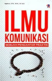 Ilmu Komunikasi: Sebuah Pengantar Praktis