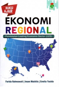 Buku Ajar Ekonomi Regional: Pendekatan Leading Economic Sector (LES)