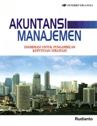 Akuntansi Manajemen: Informasi untuk Pengambilan Keputusan Strategis