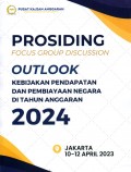 Prosiding Focus Group Discussion (FGD) Outlook: Kebijakan Pendapatan dan Pembiayaan Negara di Tahun Anggaran 2024 Jakarta 10 - 12 April 2023