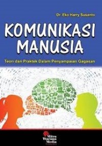 Komunikasi Manusia: Teori dan Praktik dalam Penyampaian Gagasan