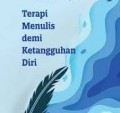 Terapi menulis demi ketangguhan diri.