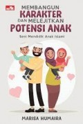 Membangun Karakter dan Melejitkan Potensi Anak: Seni Mendidik Anak Islami