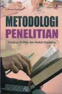 Metodologi Penelitian: Lengkap, Praktis, dan Mudah Dipahami