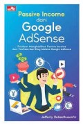 Passive Income dari Google Adsense: Panduan Menghasilkan Passive Income dari Youtube dan Blog melalui Google AdSense